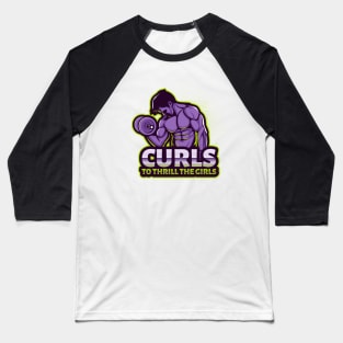 Curls to thrill the girls Baseball T-Shirt